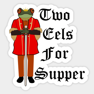 Two Eels for Supper Prince Gerard of GreenLeigh Sticker